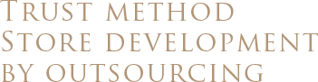 Trust method Store development by outsourcing